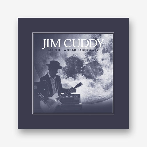 All The World Fades Away by Jim Cuddy