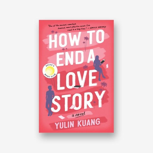 How to End a Love Story: A Novel by Yulin Kuang