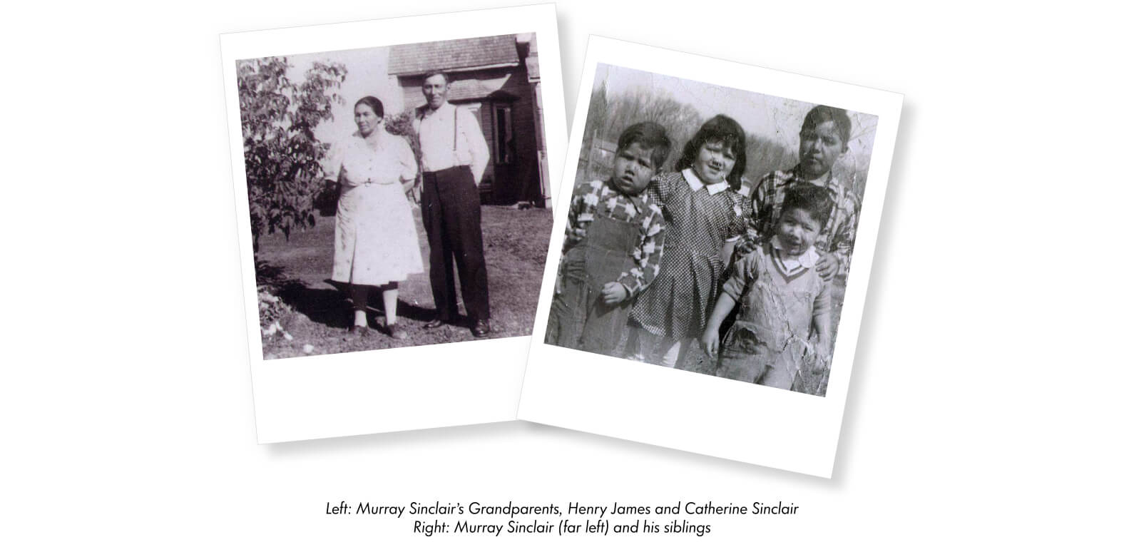 Left: Murray Sinclair’s Grandparents, Henry James and Catherine Sinclair. Right: Murray Sinclair (far left) and his siblings.