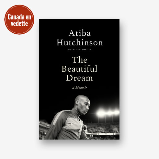 The Beautiful Dream: A Memoir by Atiba Hutchinson with Dan Robson