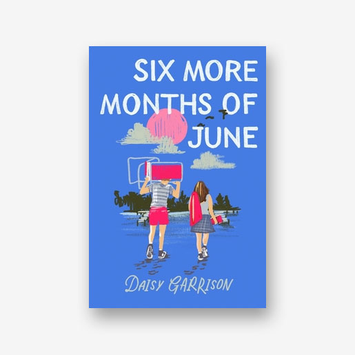 Six More Months of June by Daisy Garrison