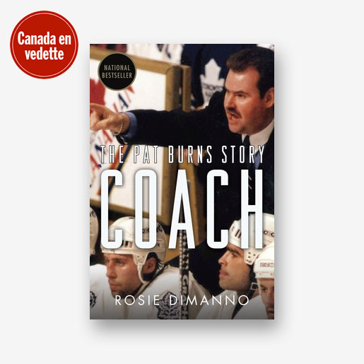 Coach: The Pat Burns Story de Rosie DiManno