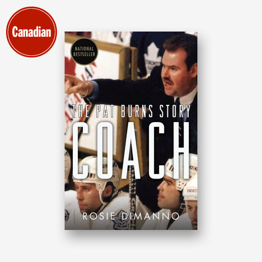 Coach: The Pat Burns Story by Rosie DiManno