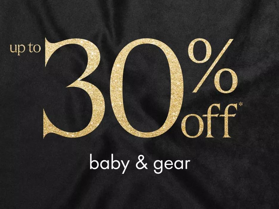 up to 30% off baby & gear