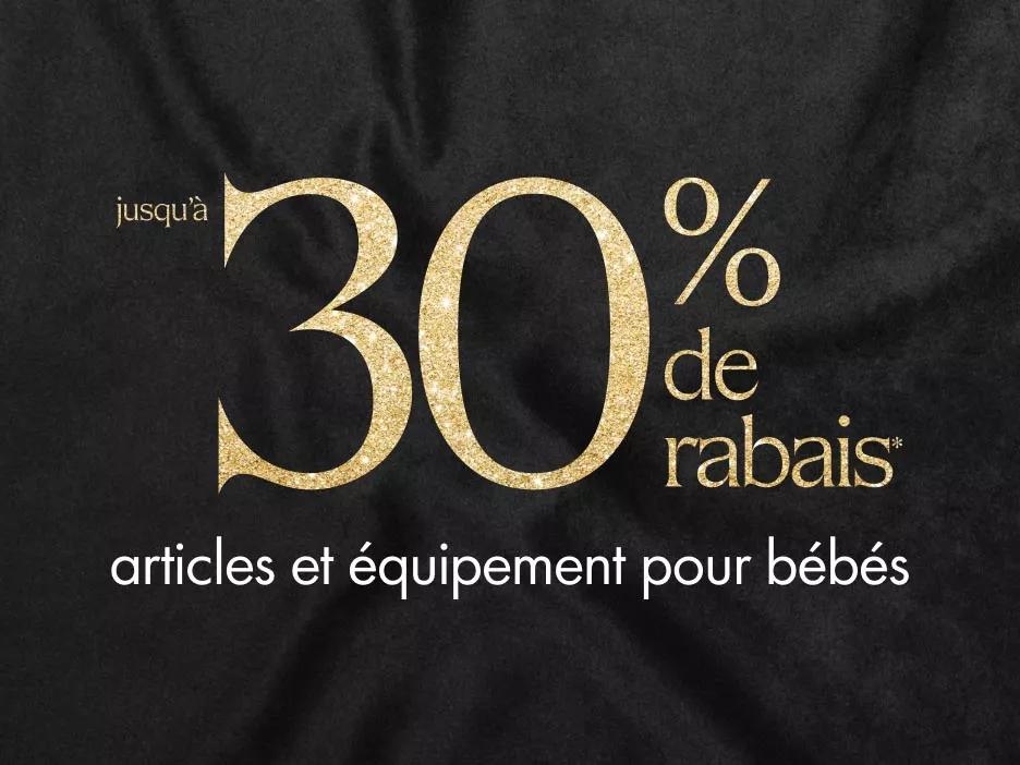 jusqu'à 30 % de rabais : équipement pour bébés