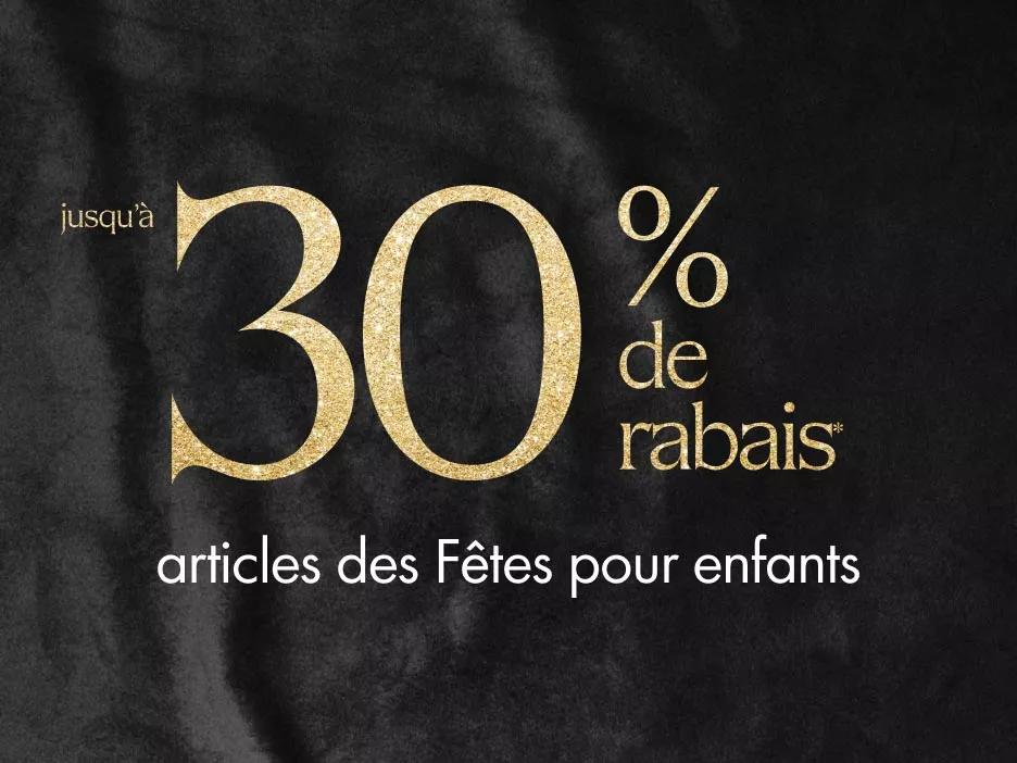 Jusqu'à 30 % de rabais : articles des Fêtes pour enfants